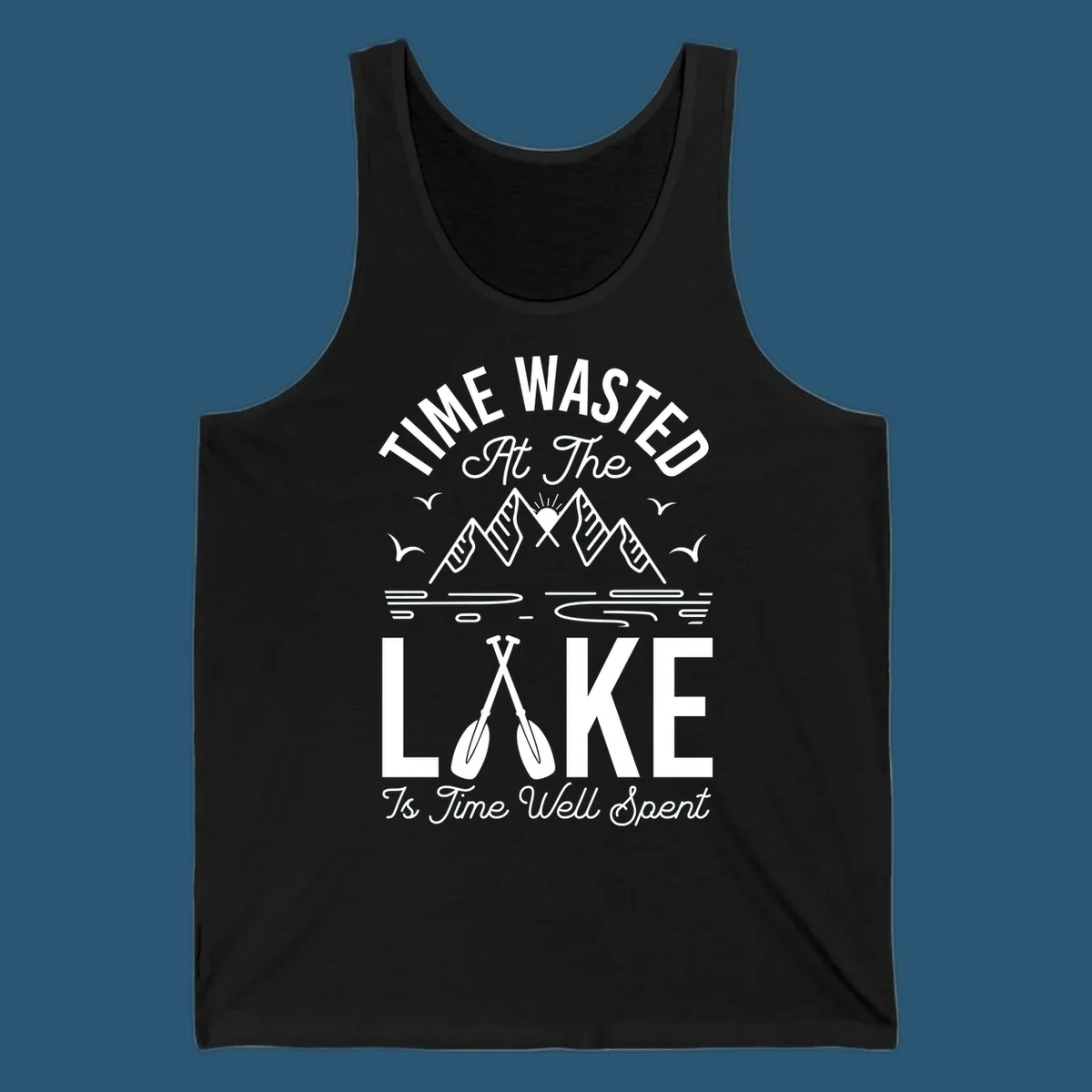Illustration of mountains, sun, birds, and oars with text 'Time Wasted At The Lake Is Time Well Spent'.