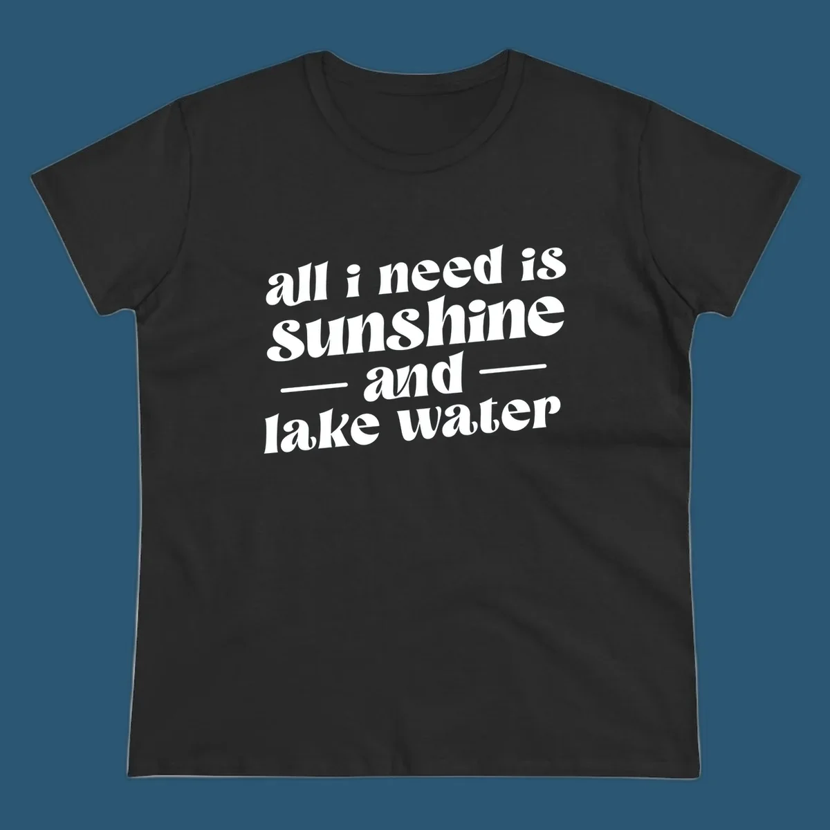 Text design 'all i need is sunshine and lake water' in a retro font, perfect for lake days.