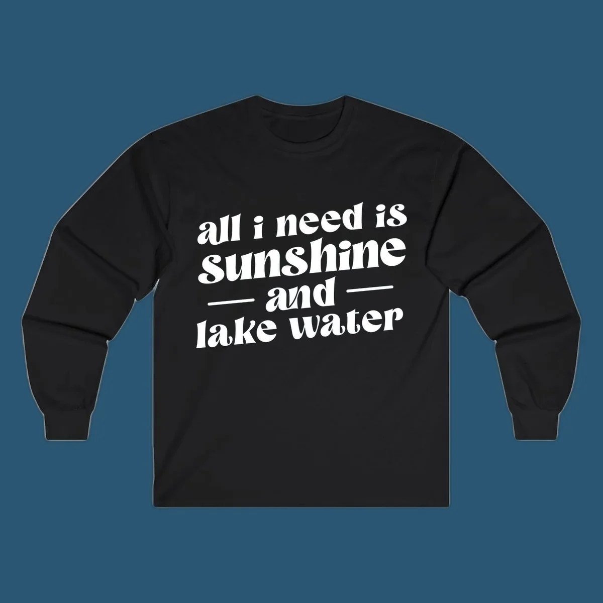 Text design 'all i need is sunshine and lake water' in a retro font, perfect for lake days.
