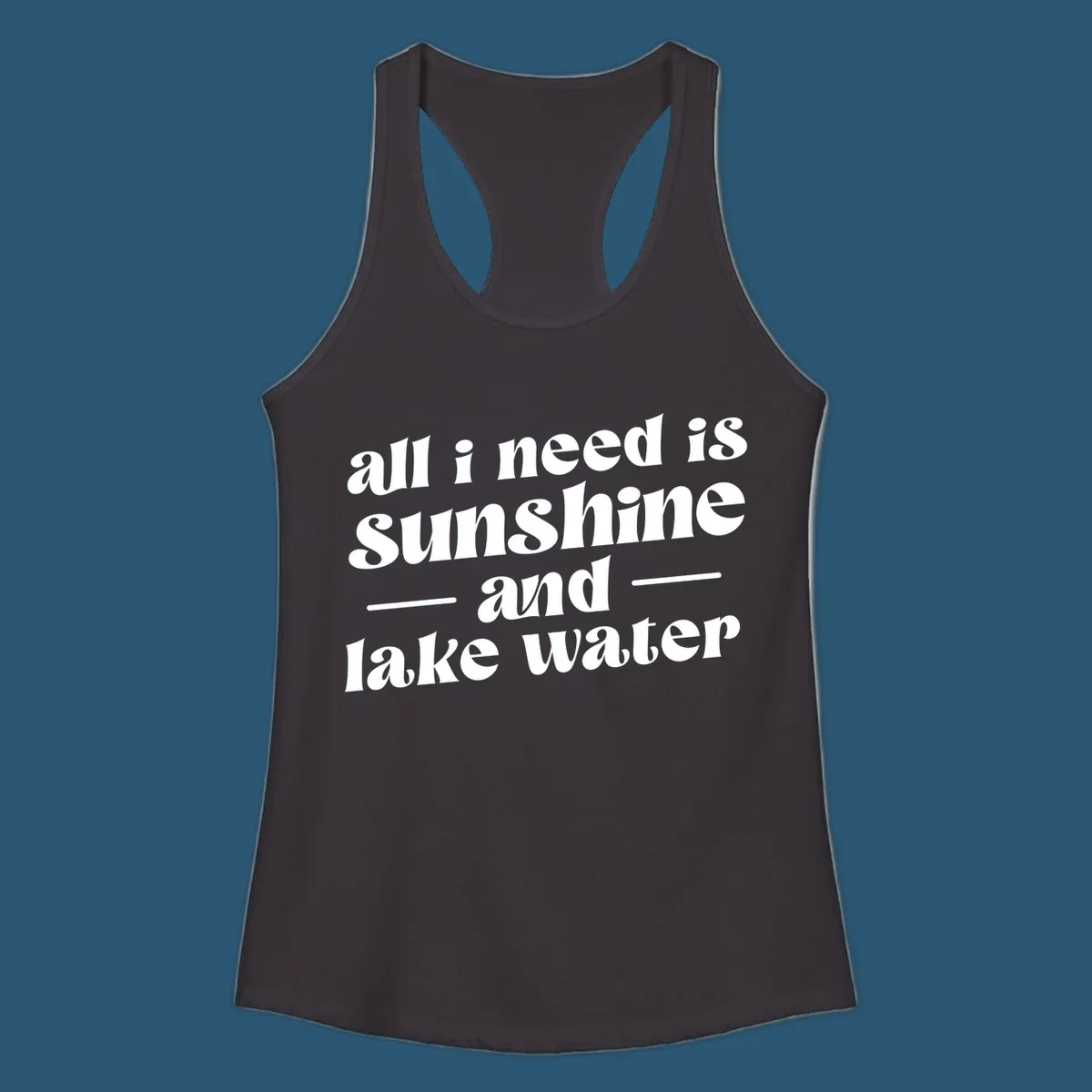 Text design 'all i need is sunshine and lake water' in a retro font, perfect for lake days.