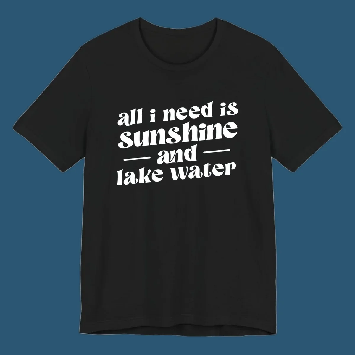 Text design 'all i need is sunshine and lake water' in a retro font, perfect for lake days.
