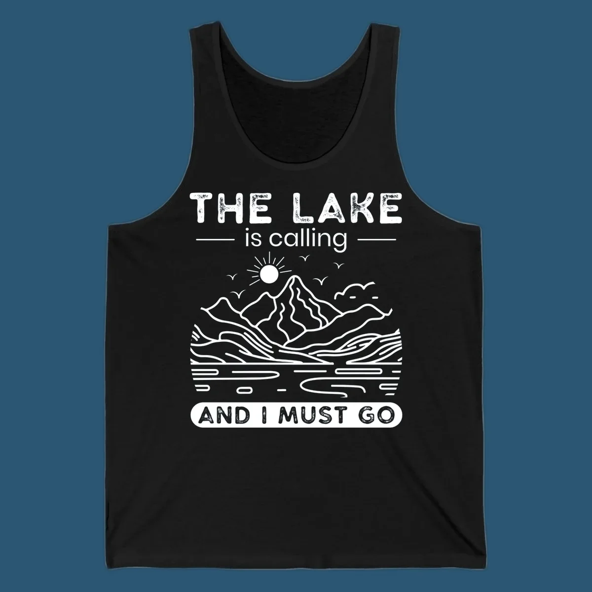 The Lake is Calling And I Must Go scenic nature design with mountains and lake.