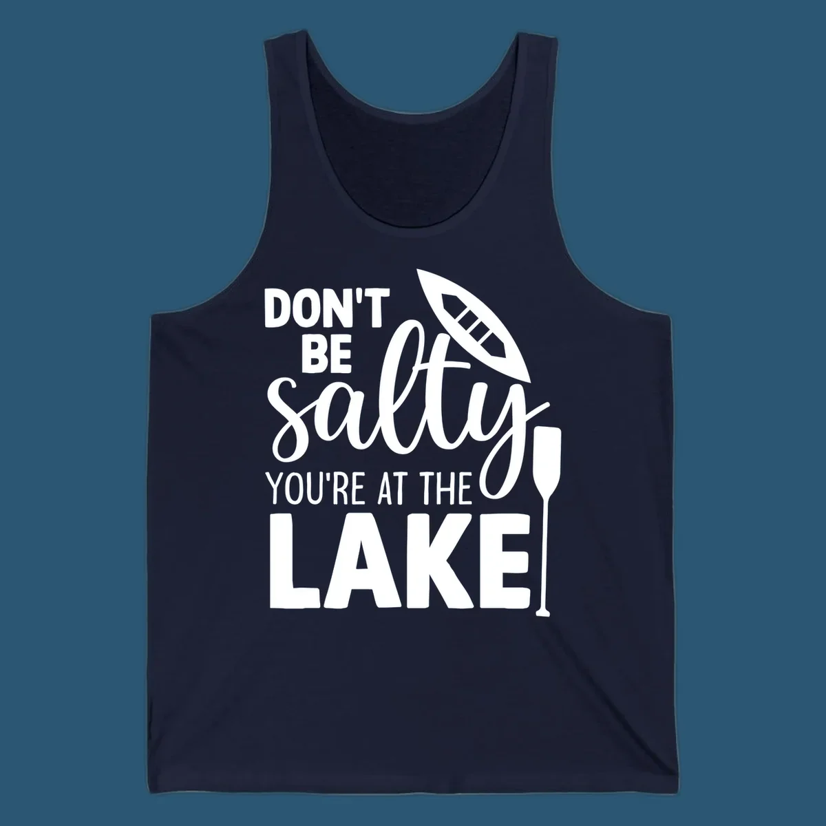 Don't be salty you're at the lake text with canoe and oar graphic.