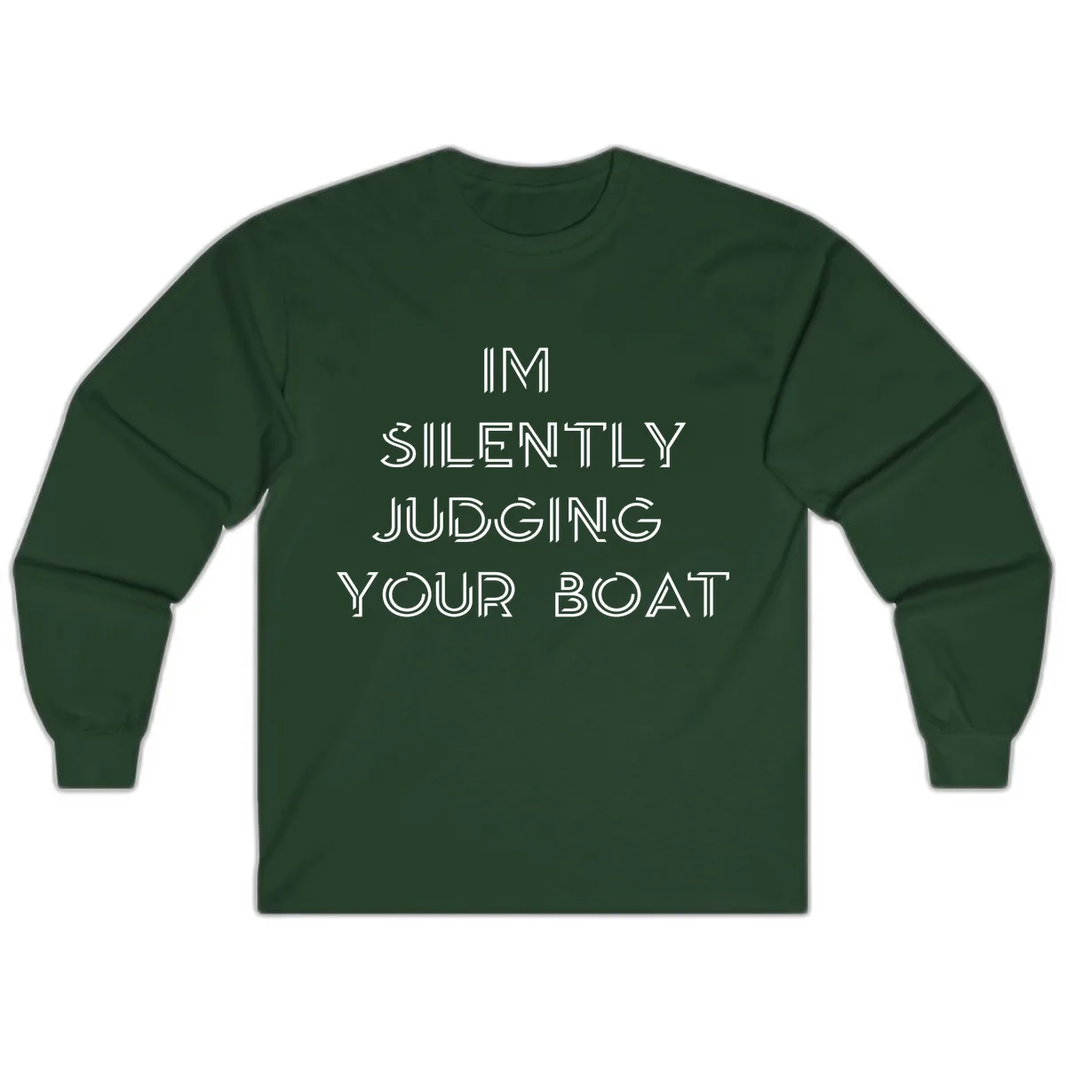 Silently Judging Your Boat Long Sleeve in Forest Green