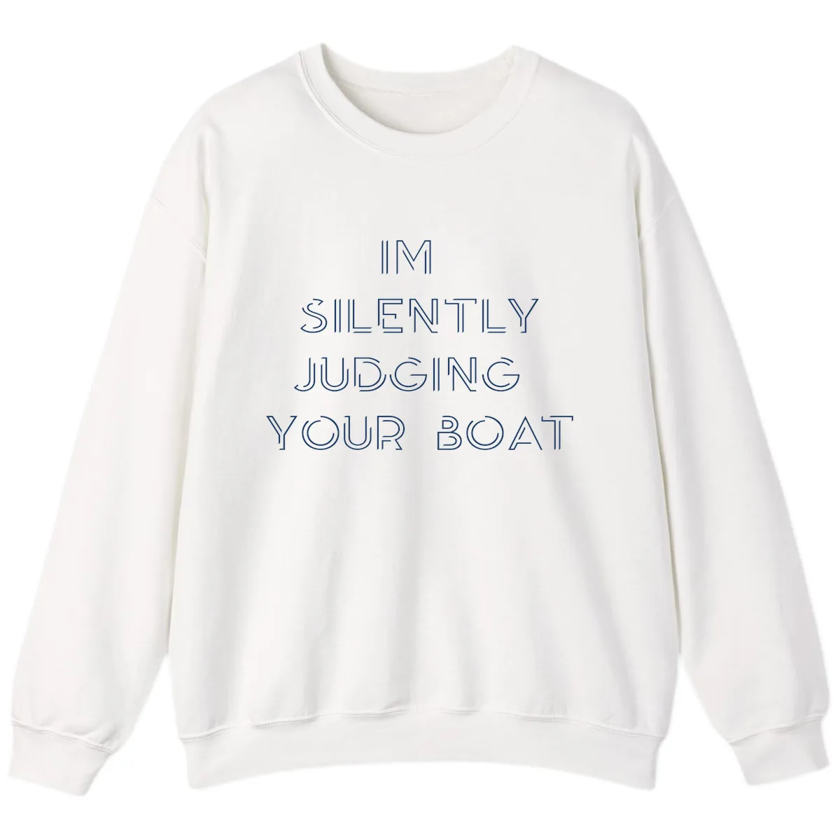 Silently Judging Your Boat Sweatshirt in White
