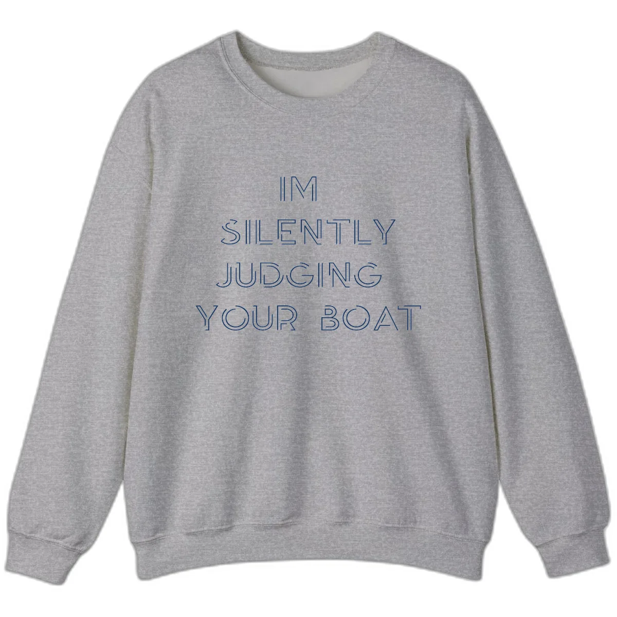 Silently Judging Your Boat Sweatshirt in Sport Grey