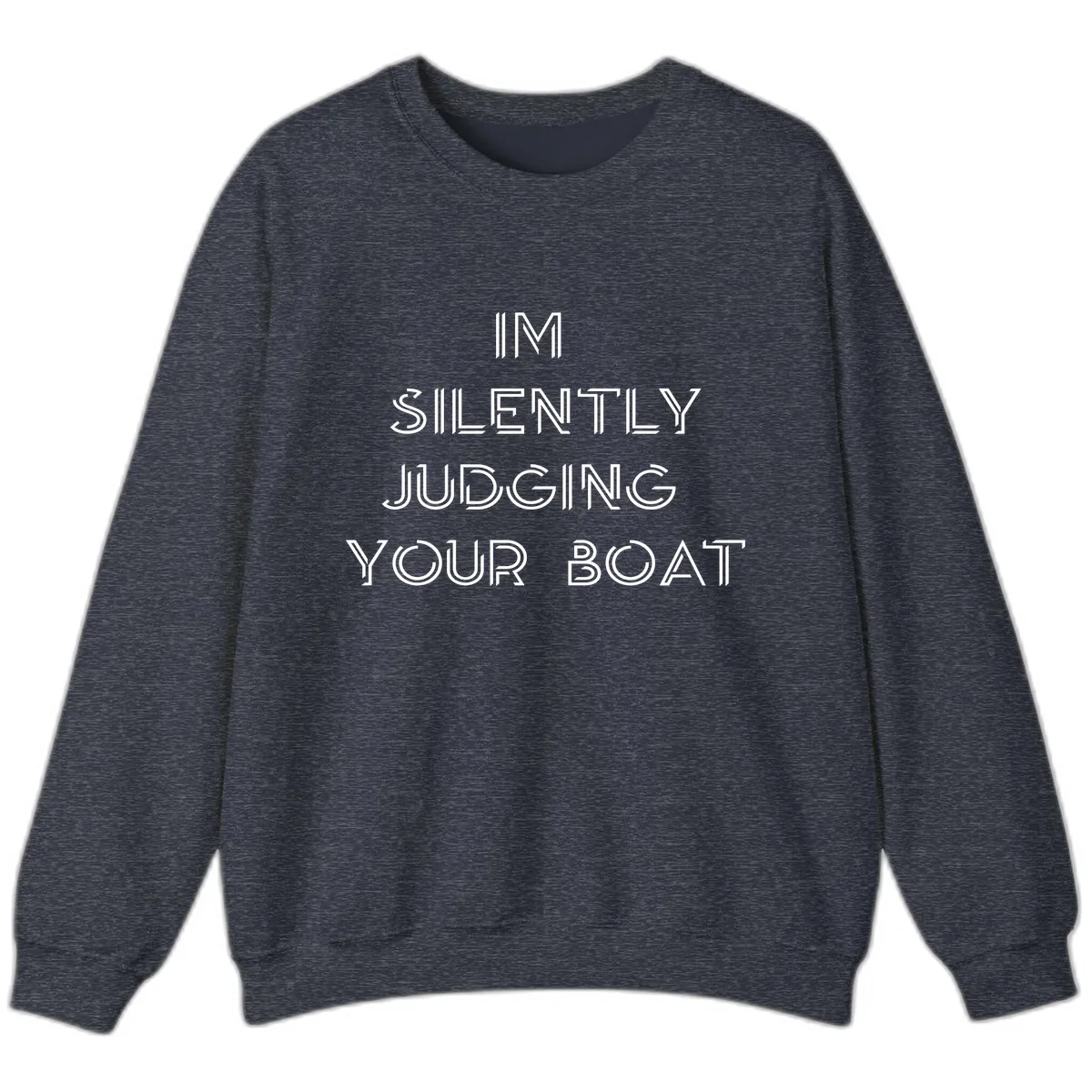 Silently Judging Your Boat Sweatshirt in Heather Sport Dark Navy