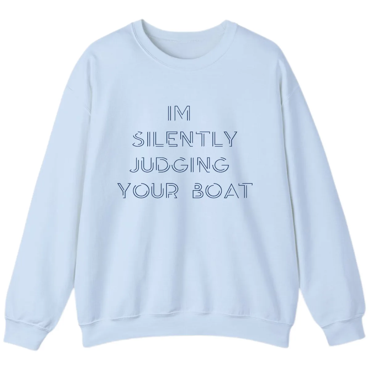 Silently Judging Your Boat Sweatshirt in Light Blue