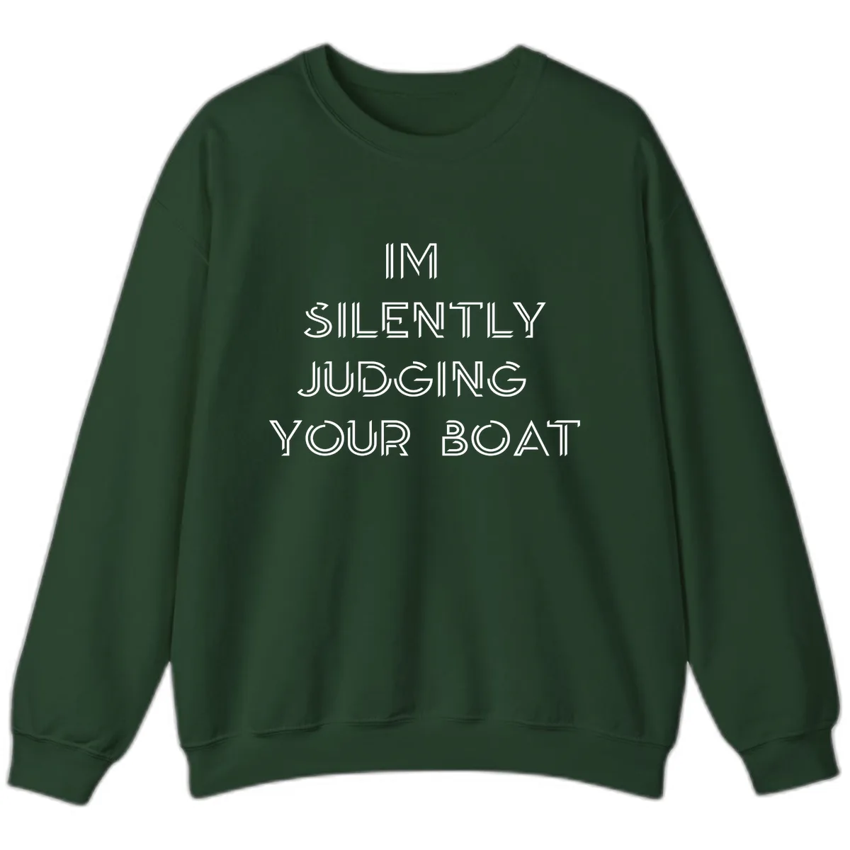 Silently Judging Your Boat Sweatshirt in Forest Green