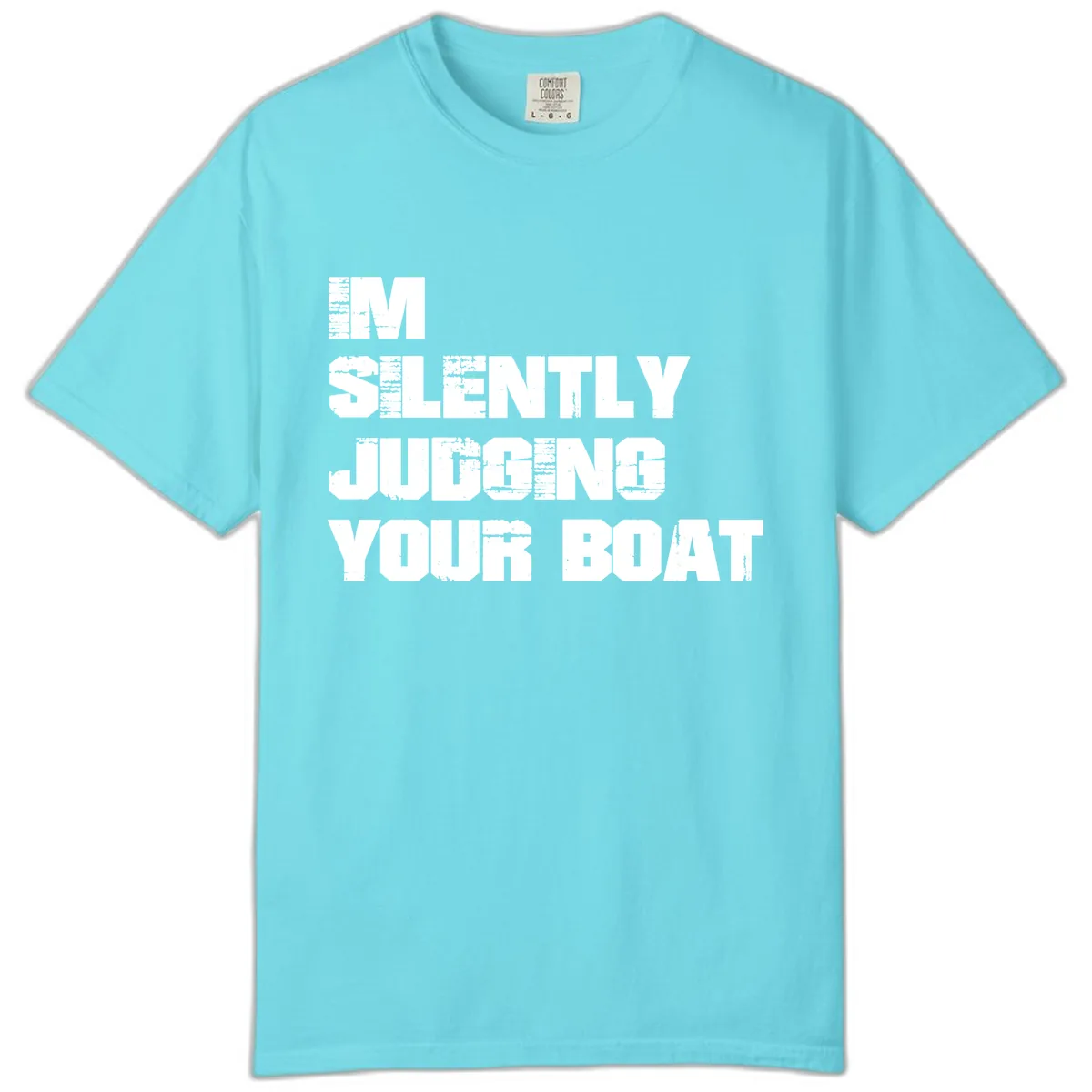 I'm Silently Judging Your Boat Comfort Color in Lagoon Blue