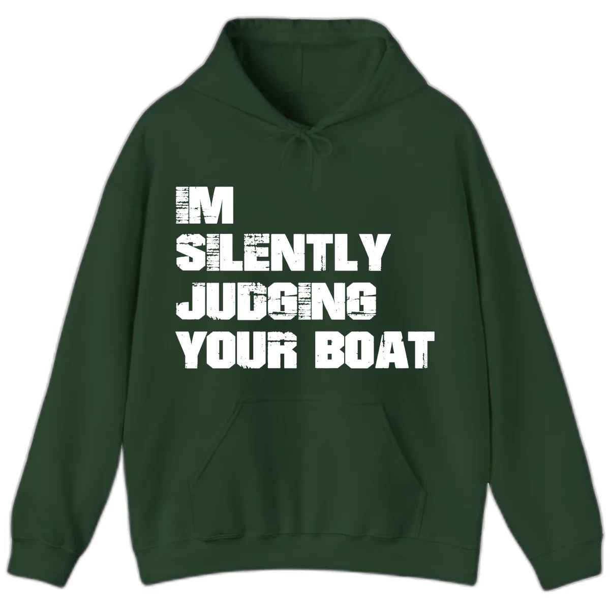 I'm Silently Judging Your Boat Hoodie in Forest Green