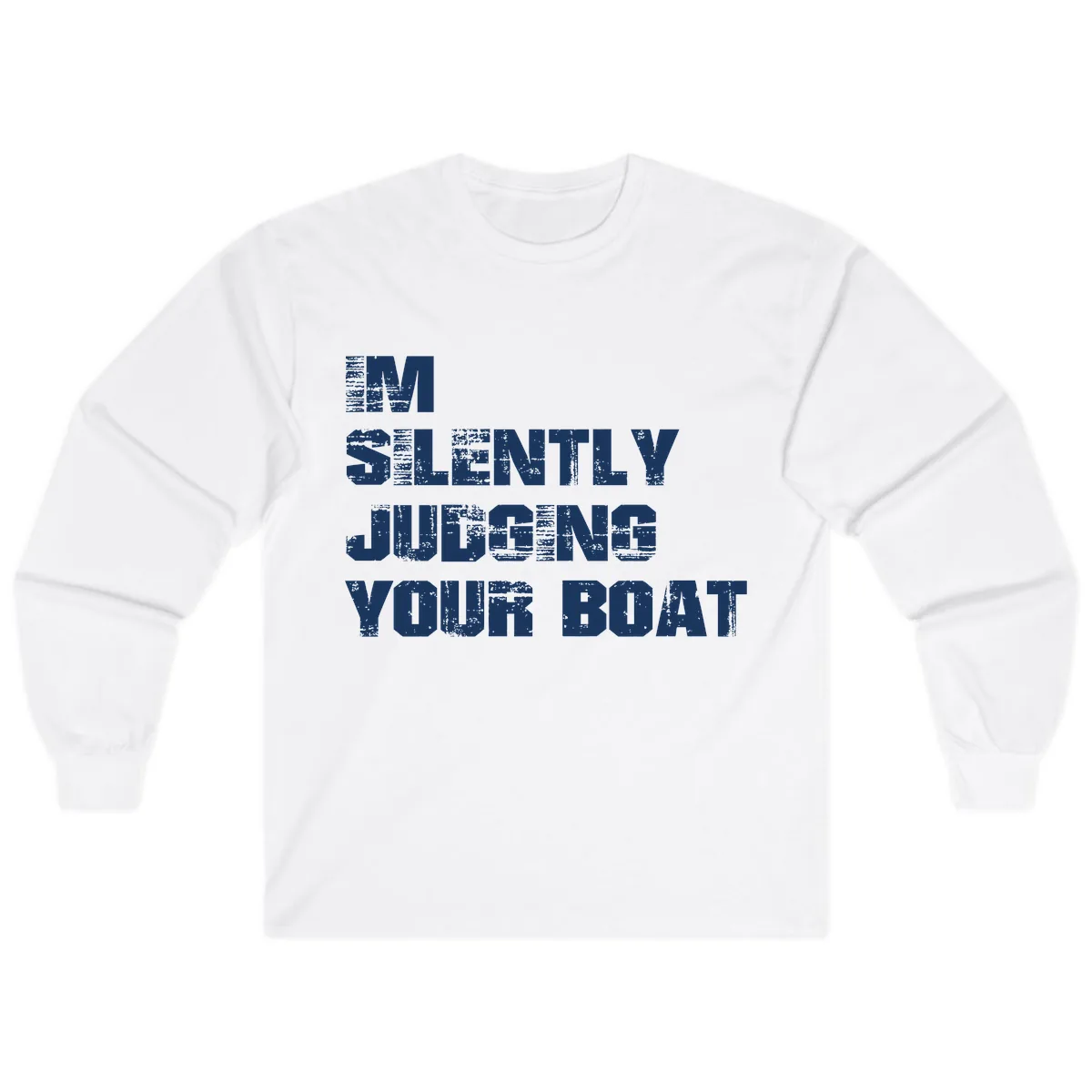 I'm Silently Judging Your Boat Long Sleeve in White