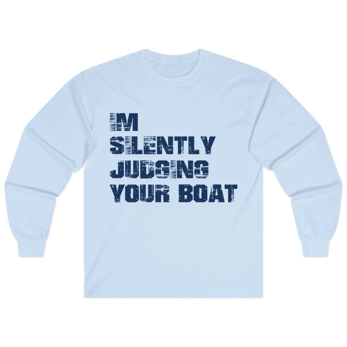 I'm Silently Judging Your Boat Long Sleeve in Light Blue