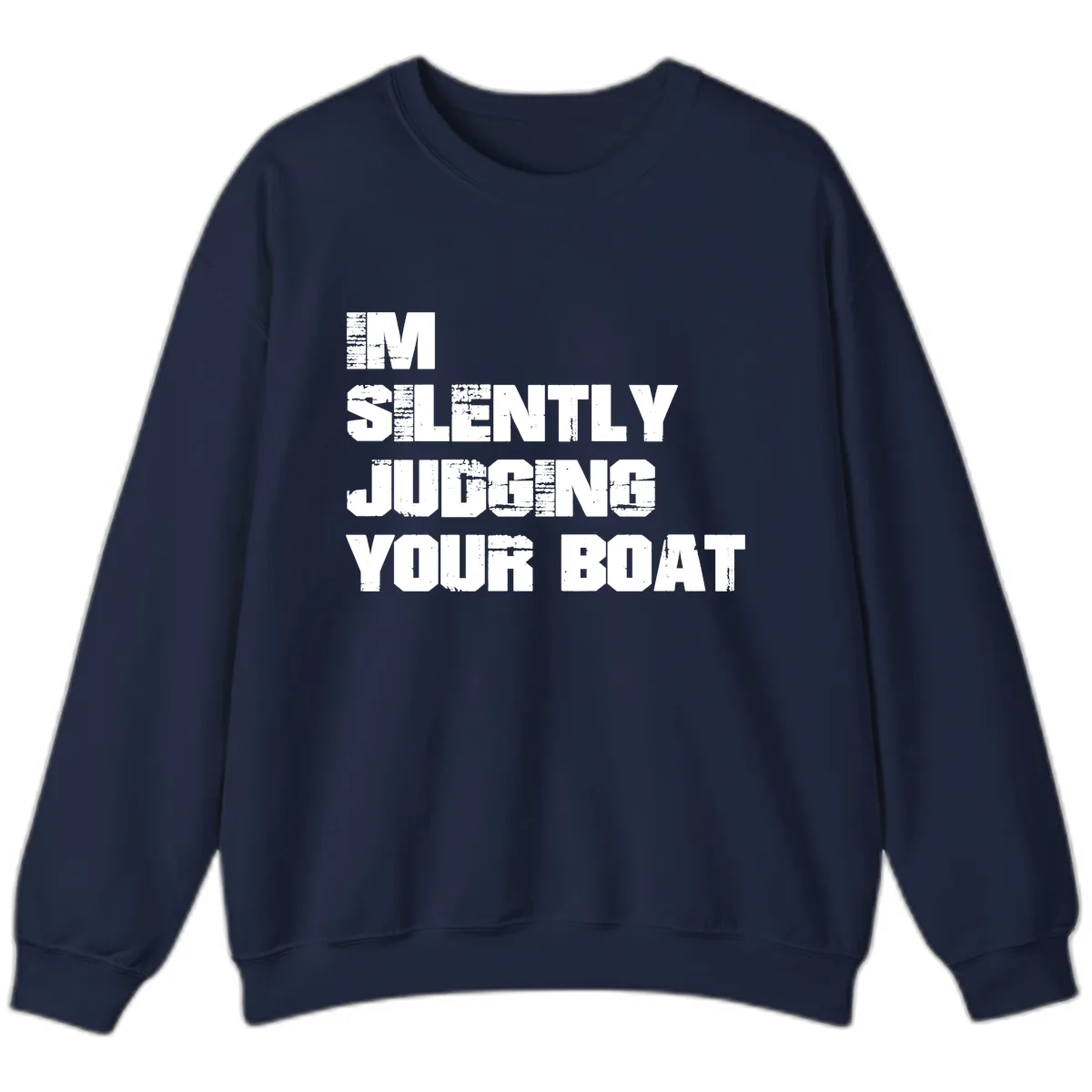 I'm Silently Judging Your Boat Sweatshirt in Navy