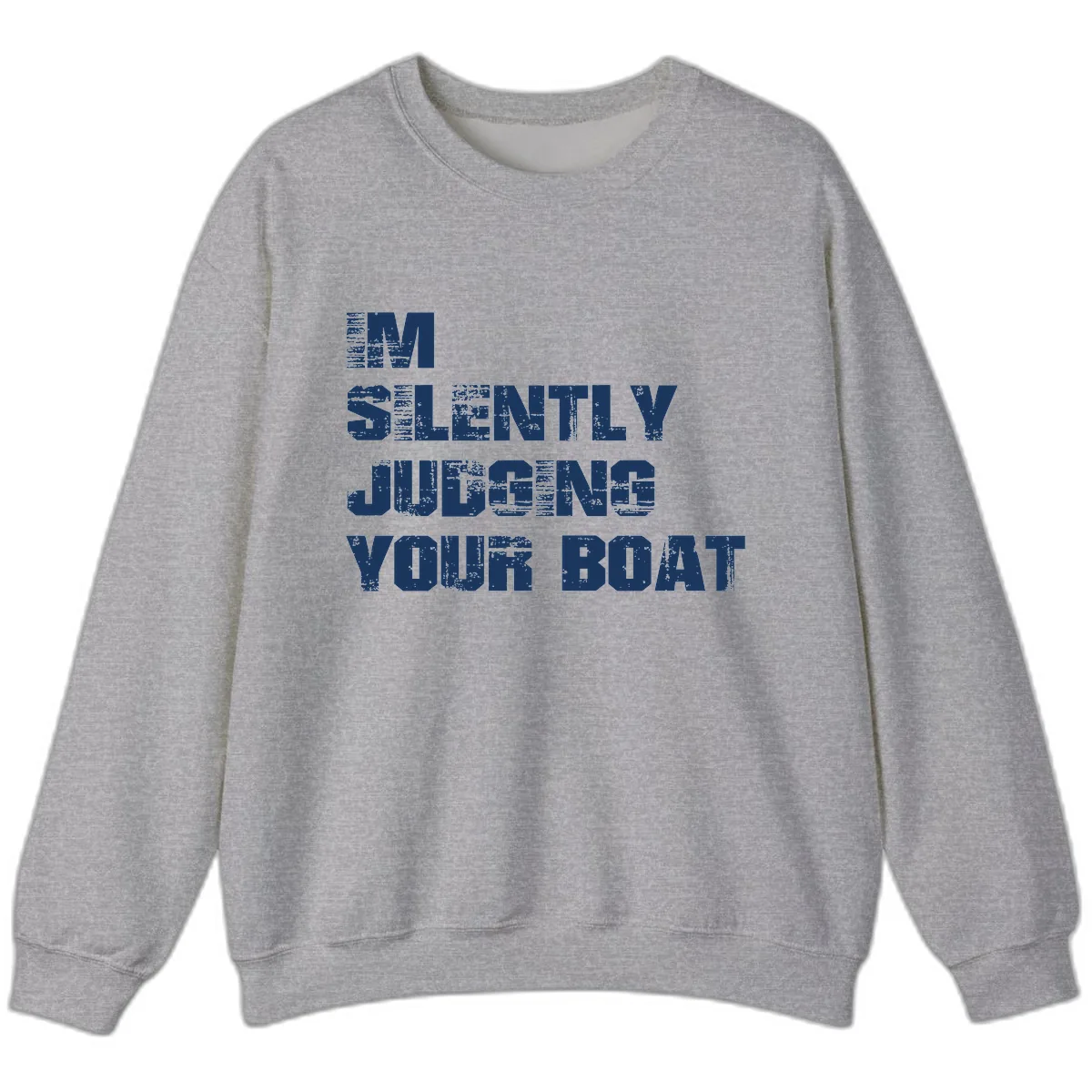 I'm Silently Judging Your Boat Sweatshirt in Sport Grey