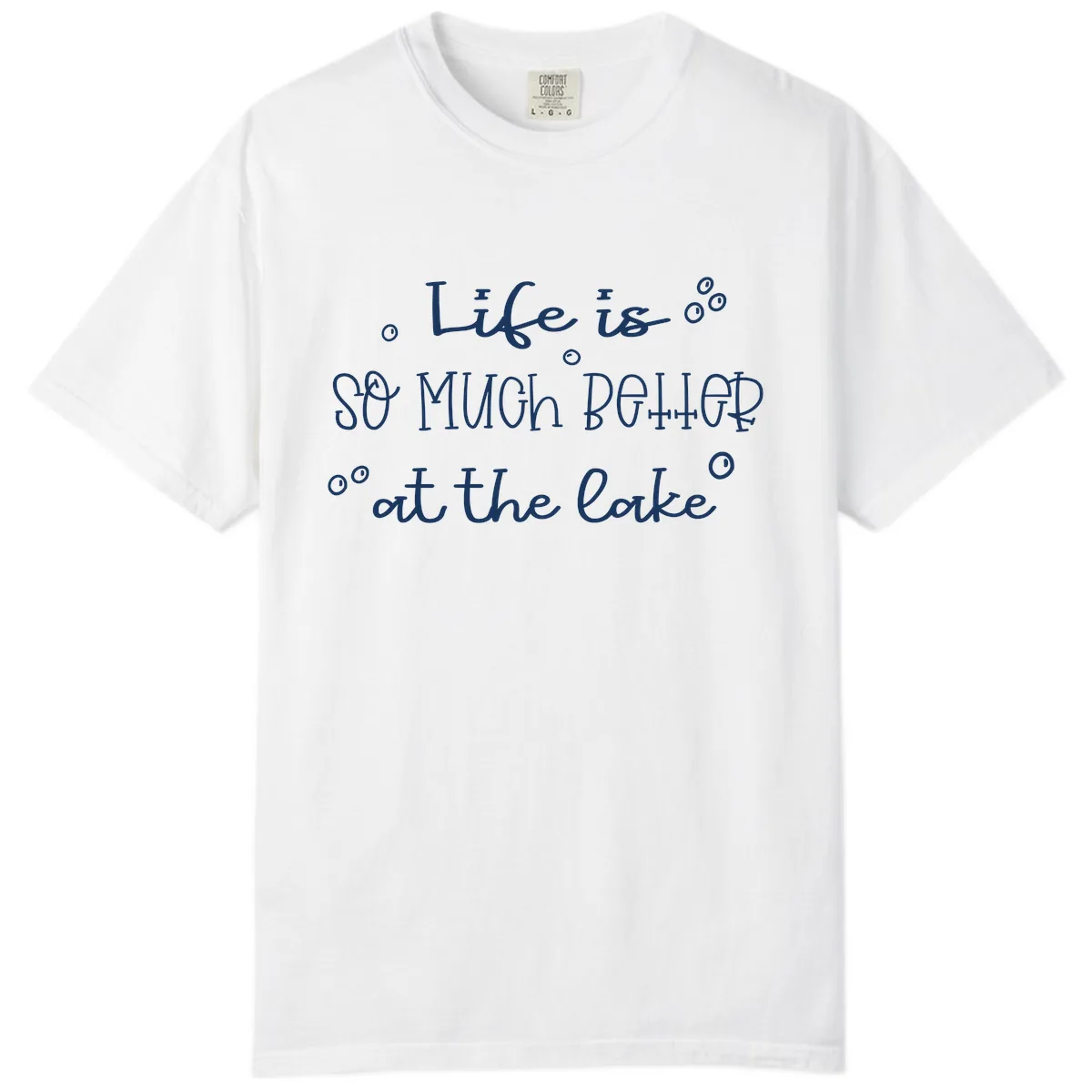 Life Is So Much Better At The Lake Comfort Color in White