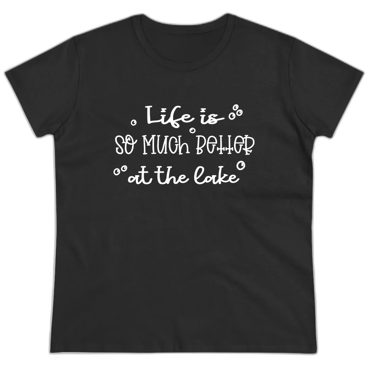 Life Is So Much Better At The Lake Ladies Tee in Black