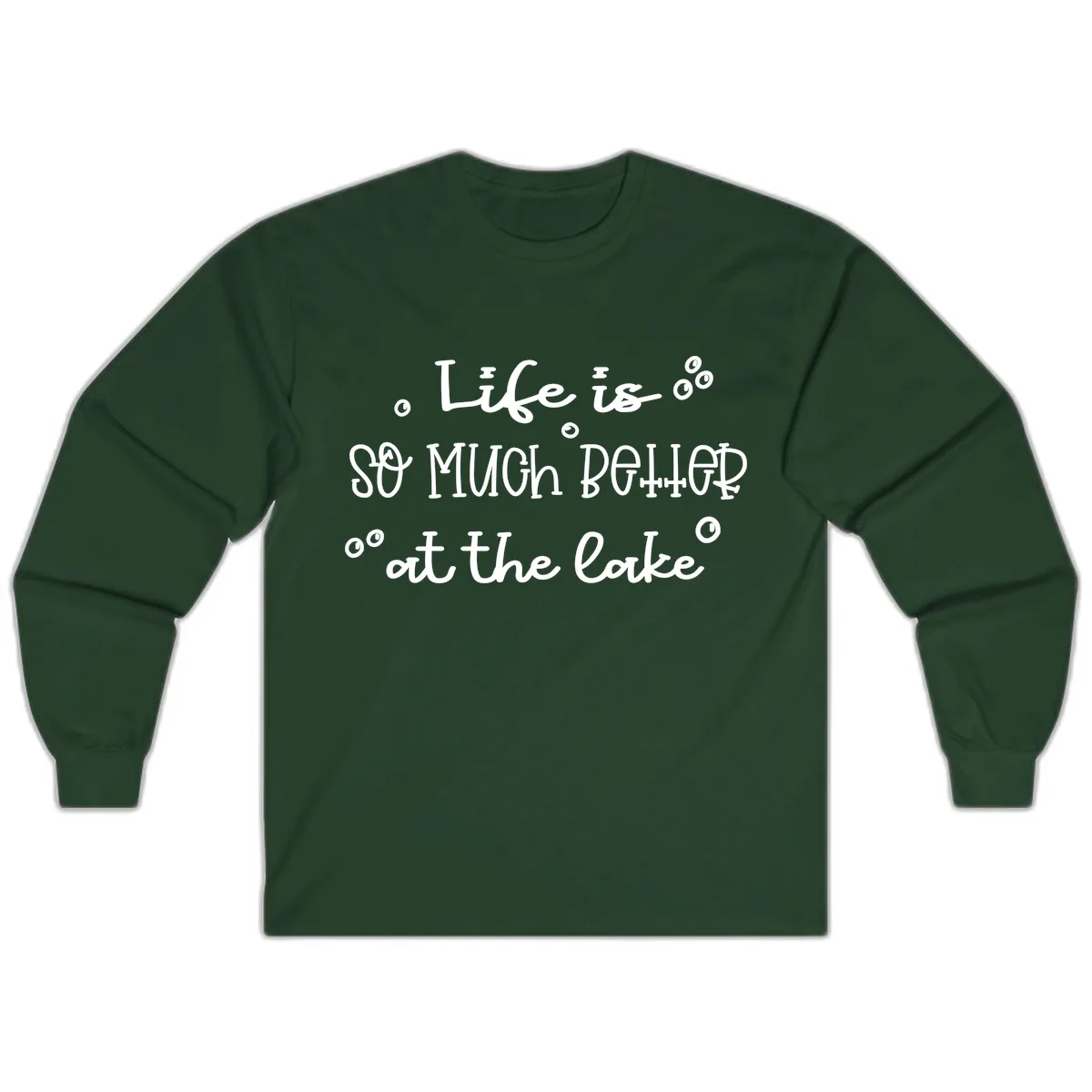 Life Is So Much Better At The Lake Long Sleeve in Forest Green