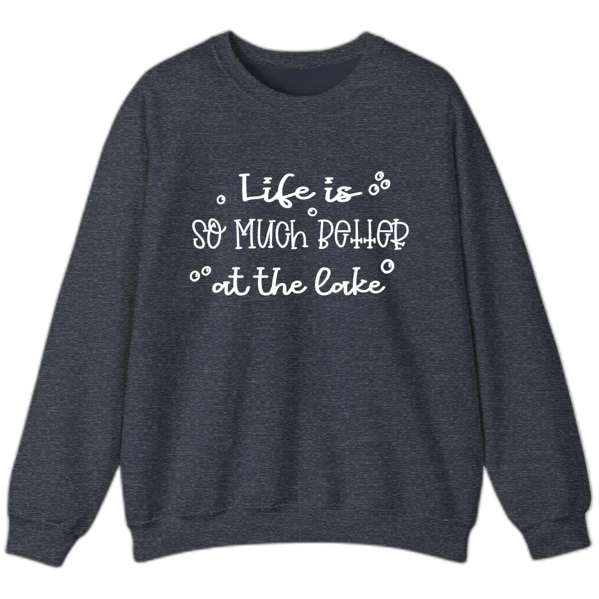 Life Is So Much Better At The Lake Sweatshirt in Heather Sport Dark Navy