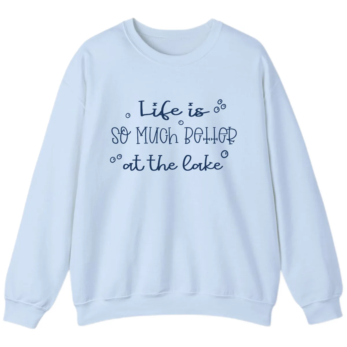 Life Is So Much Better At The Lake Sweatshirt in Light Blue