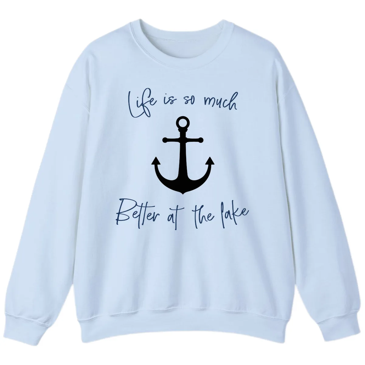 Life is Better at the Lake Anchor Sweatshirt in Light Blue
