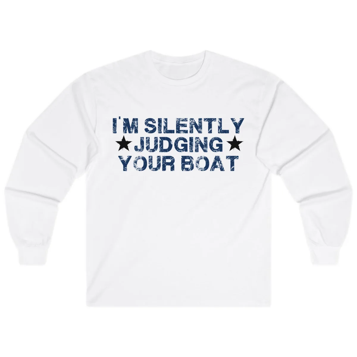 I'm Silently Judging Your Boat Long Sleeve in White