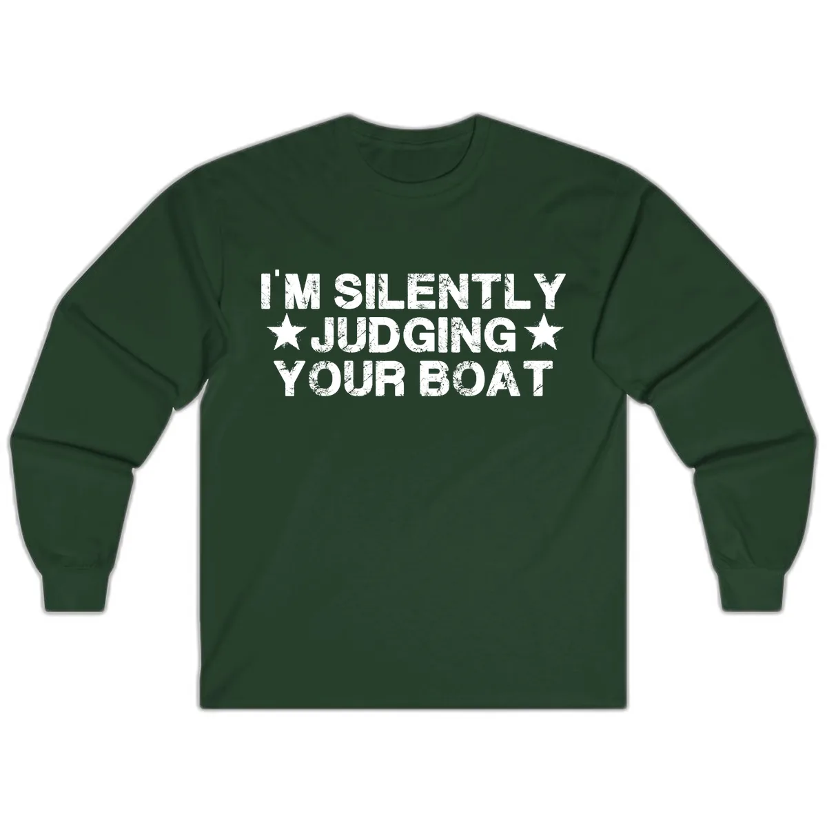 I'm Silently Judging Your Boat Long Sleeve in Forest Green