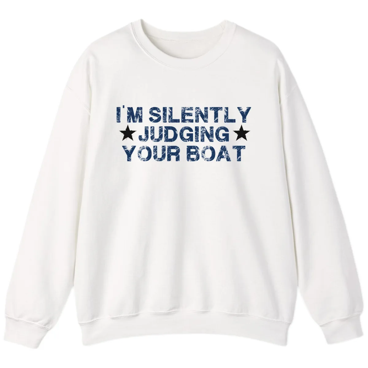 I'm Silently Judging Your Boat Sweatshirt in White