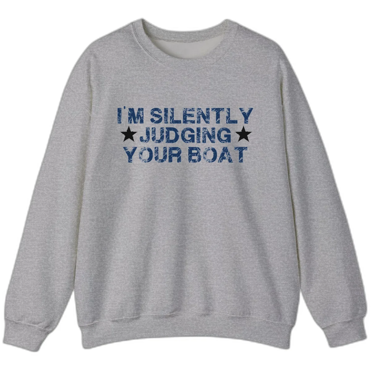 I'm Silently Judging Your Boat Sweatshirt in Sport Grey