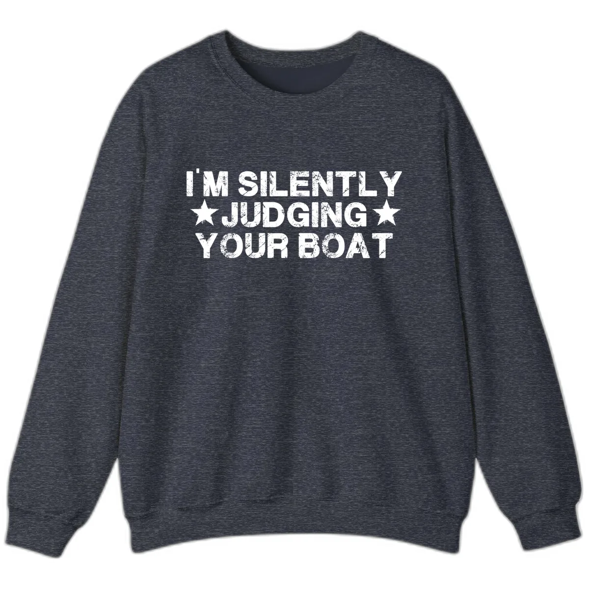 I'm Silently Judging Your Boat Sweatshirt in Heather Sport Dark Navy