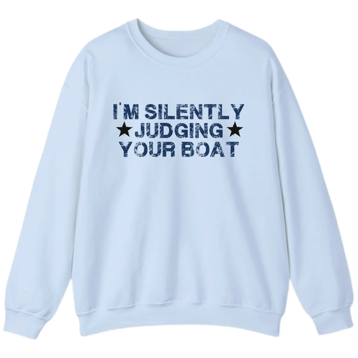 I'm Silently Judging Your Boat Sweatshirt in Light Blue