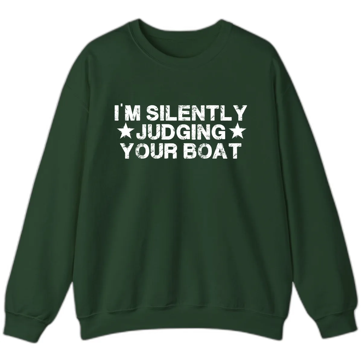 I'm Silently Judging Your Boat Sweatshirt in Forest Green