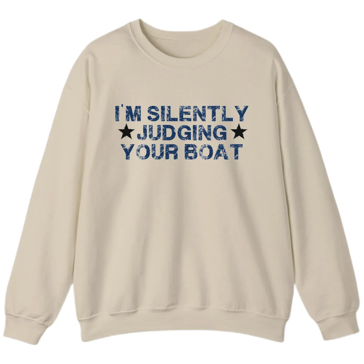 I'm Silently Judging Your Boat Sweatshirt in Sand