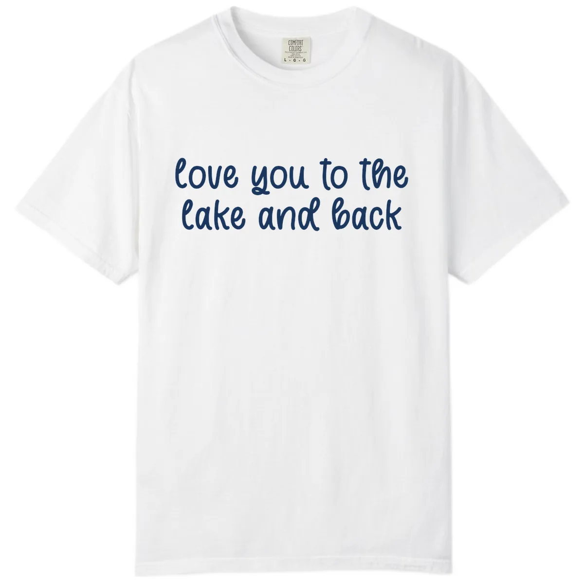 Love You To The Lake and Back Comfort Color in White