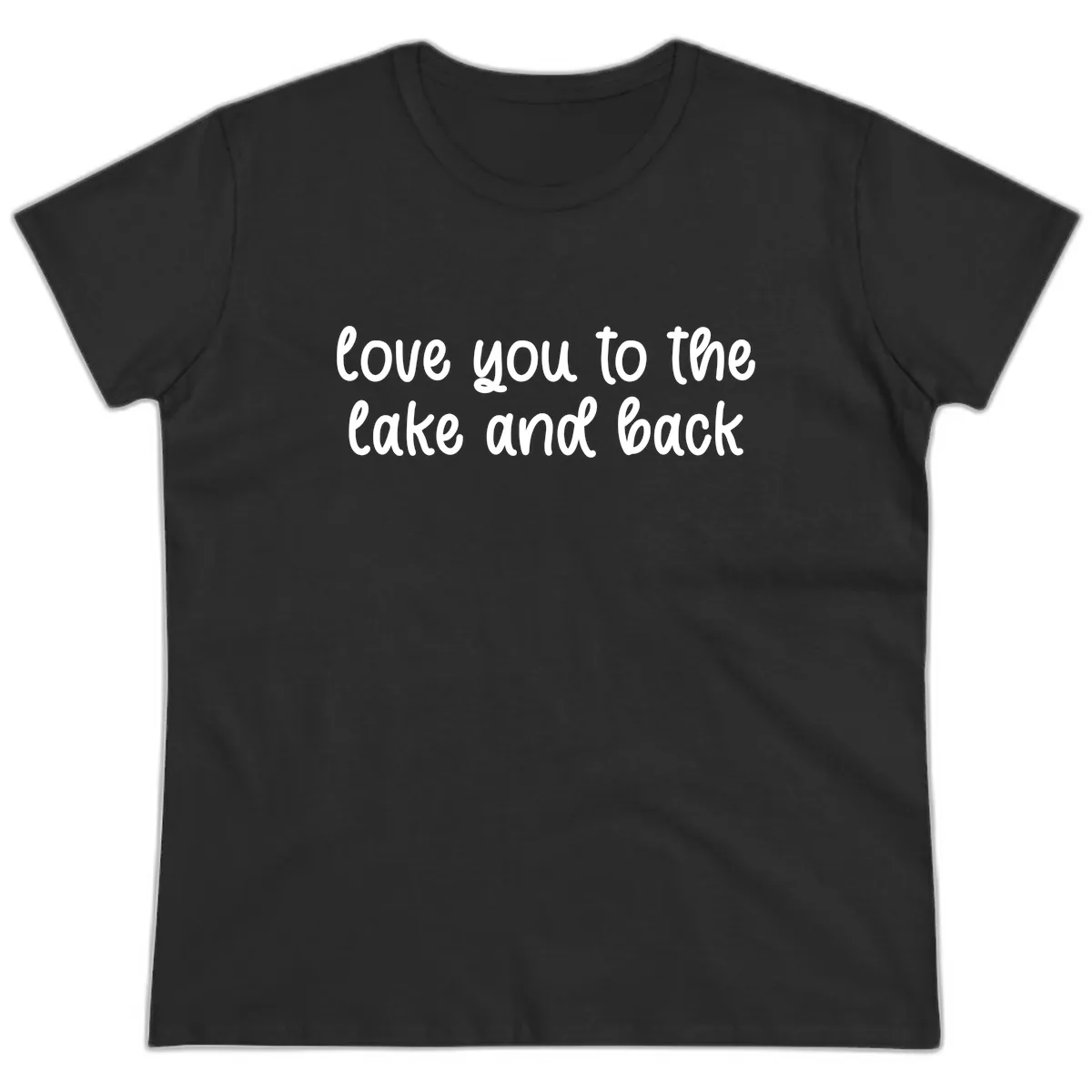 Love You To The Lake and Back Ladies Tee in Black