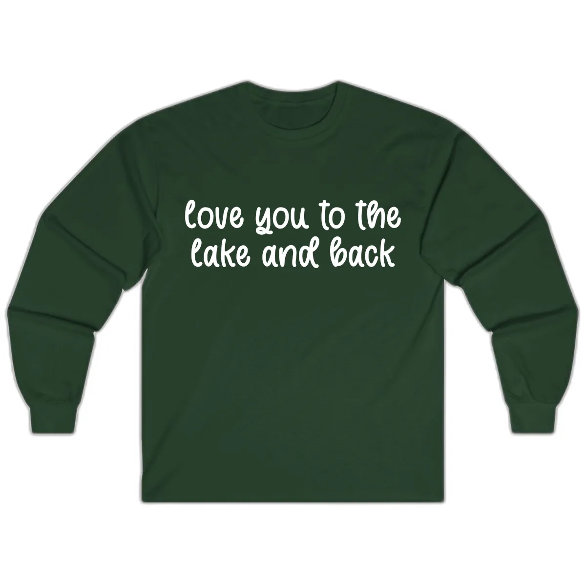 Love You To The Lake and Back Long Sleeve in Forest Green