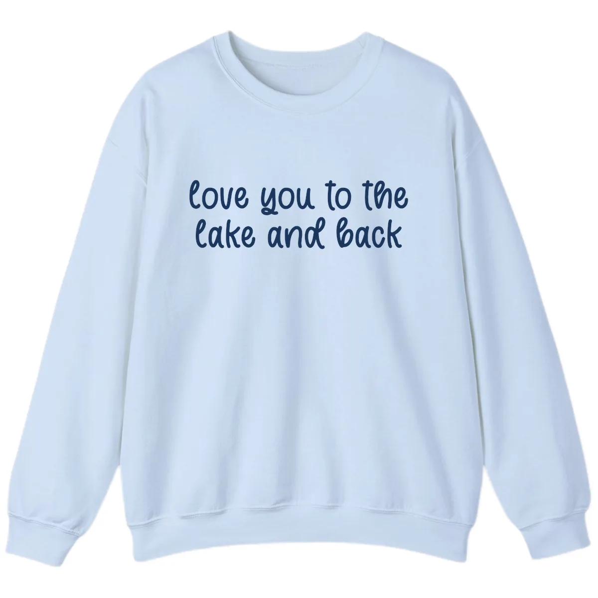 Love You To The Lake and Back Sweatshirt in Light Blue