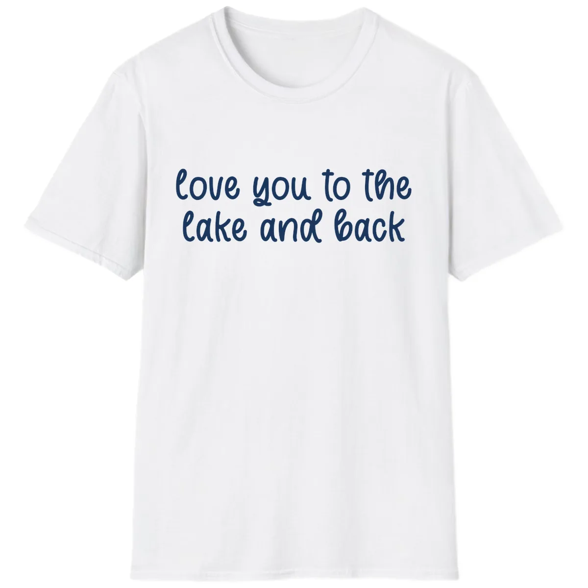 Love You To The Lake and Back T-Shirt in White