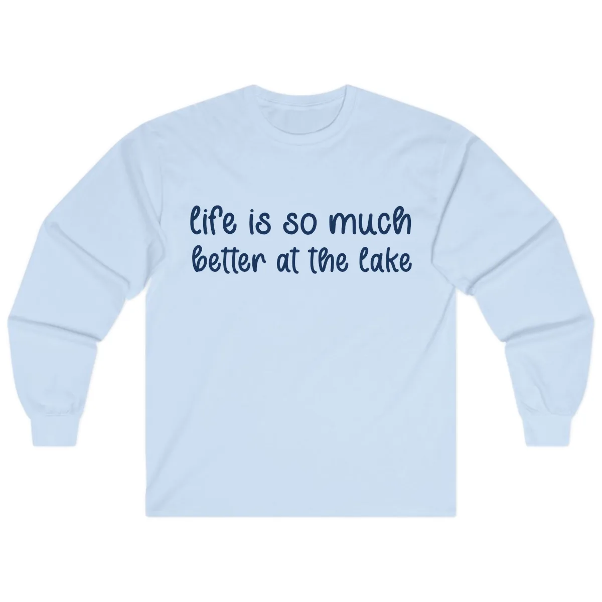 Life Is Better At The Lake Design Long Sleeve in Light Blue