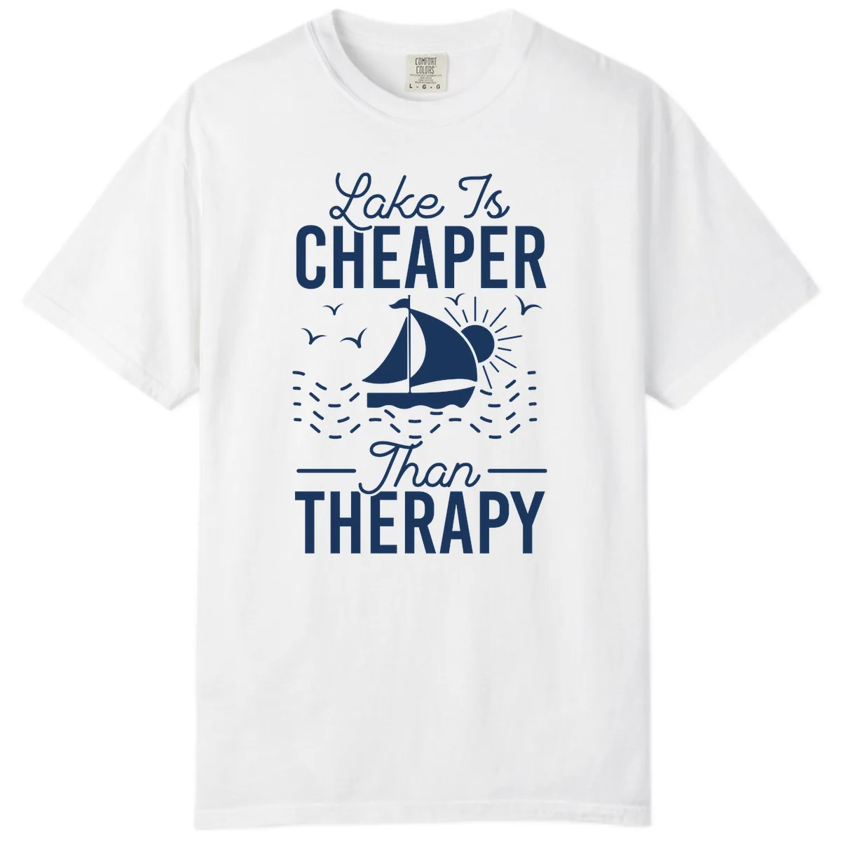 Lake Is Cheaper Than Therapy Comfort Color in White