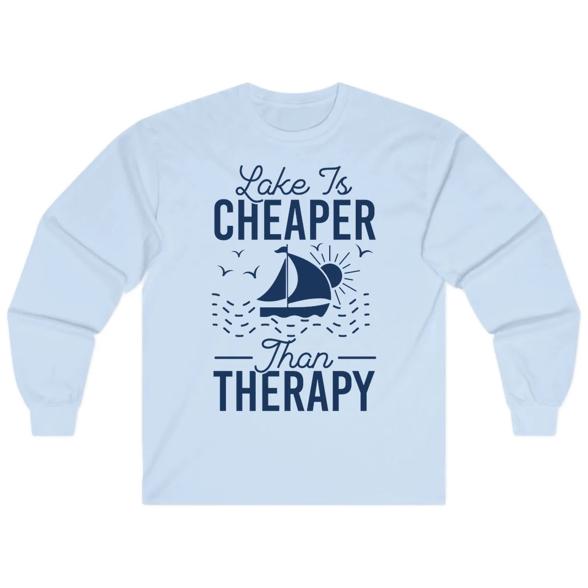 Lake Is Cheaper Than Therapy Long Sleeve in Light Blue