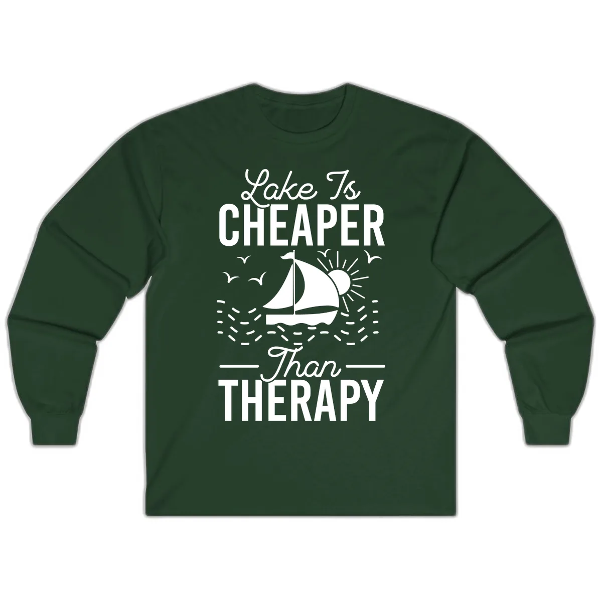 Lake Is Cheaper Than Therapy Long Sleeve in Forest Green