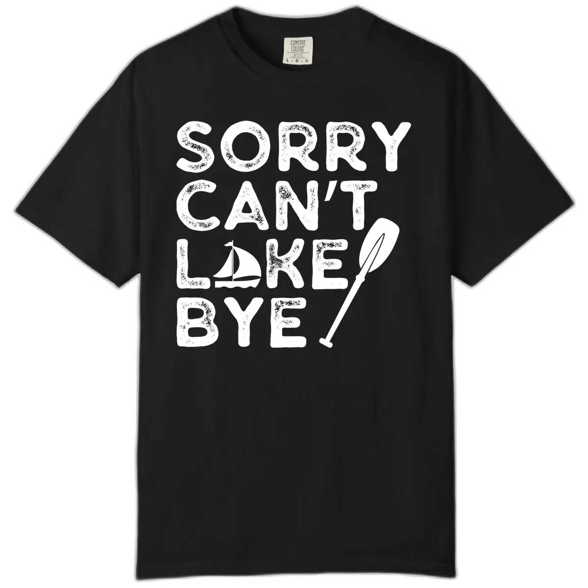 Sorry Can't Lake Bye Sailing Paddle Comfort Color in Black