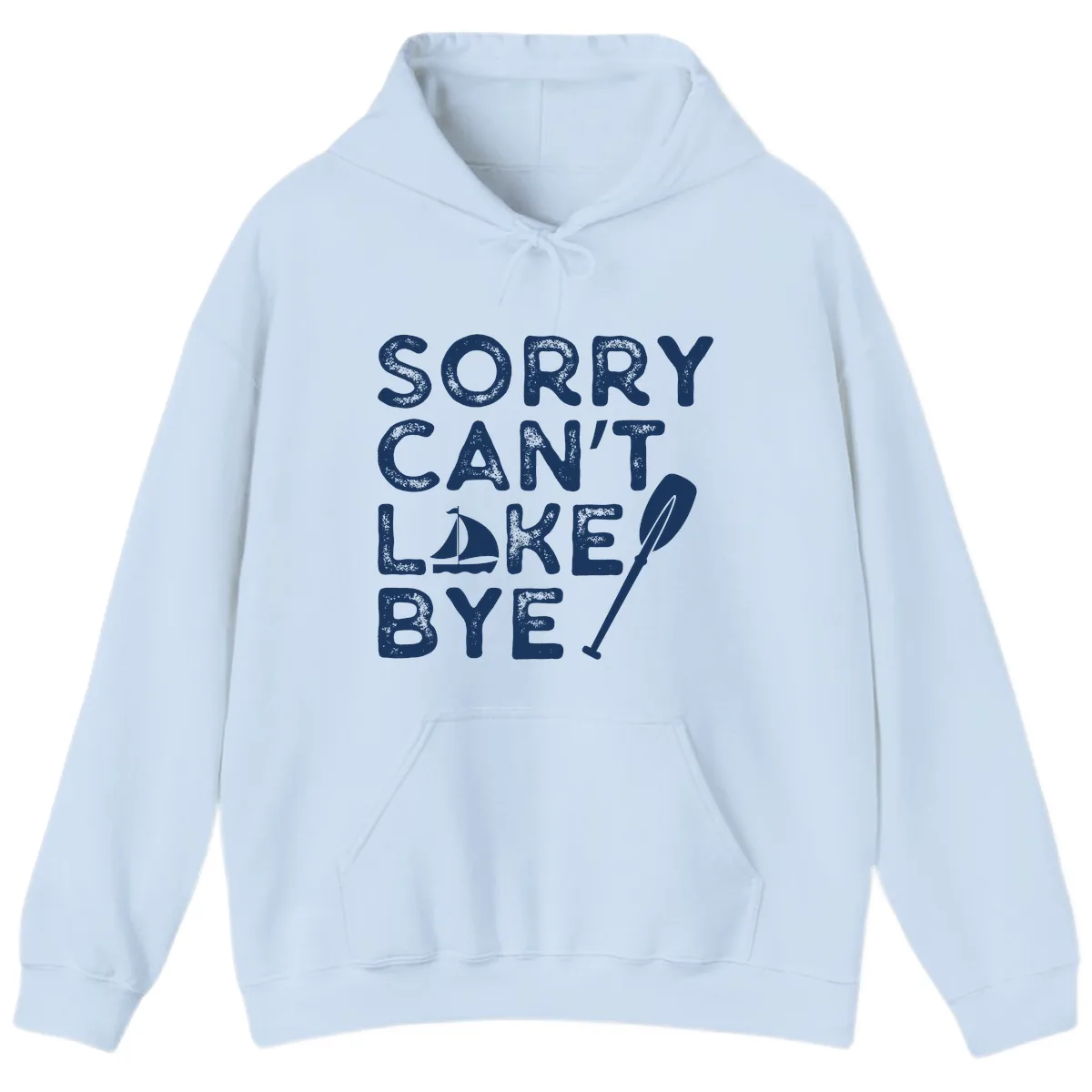 Sorry Can't Lake Bye Sailing Paddle Hoodie in Light Blue
