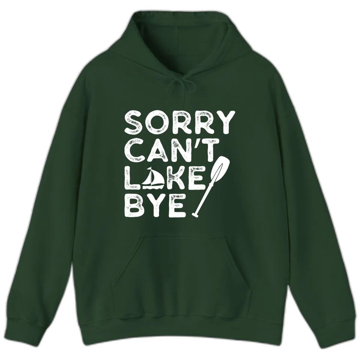 Sorry Can't Lake Bye Sailing Paddle Hoodie in Forest Green