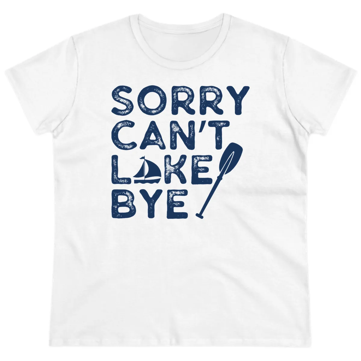 Sorry Can't Lake Bye Sailing Paddle Ladies Tee in White