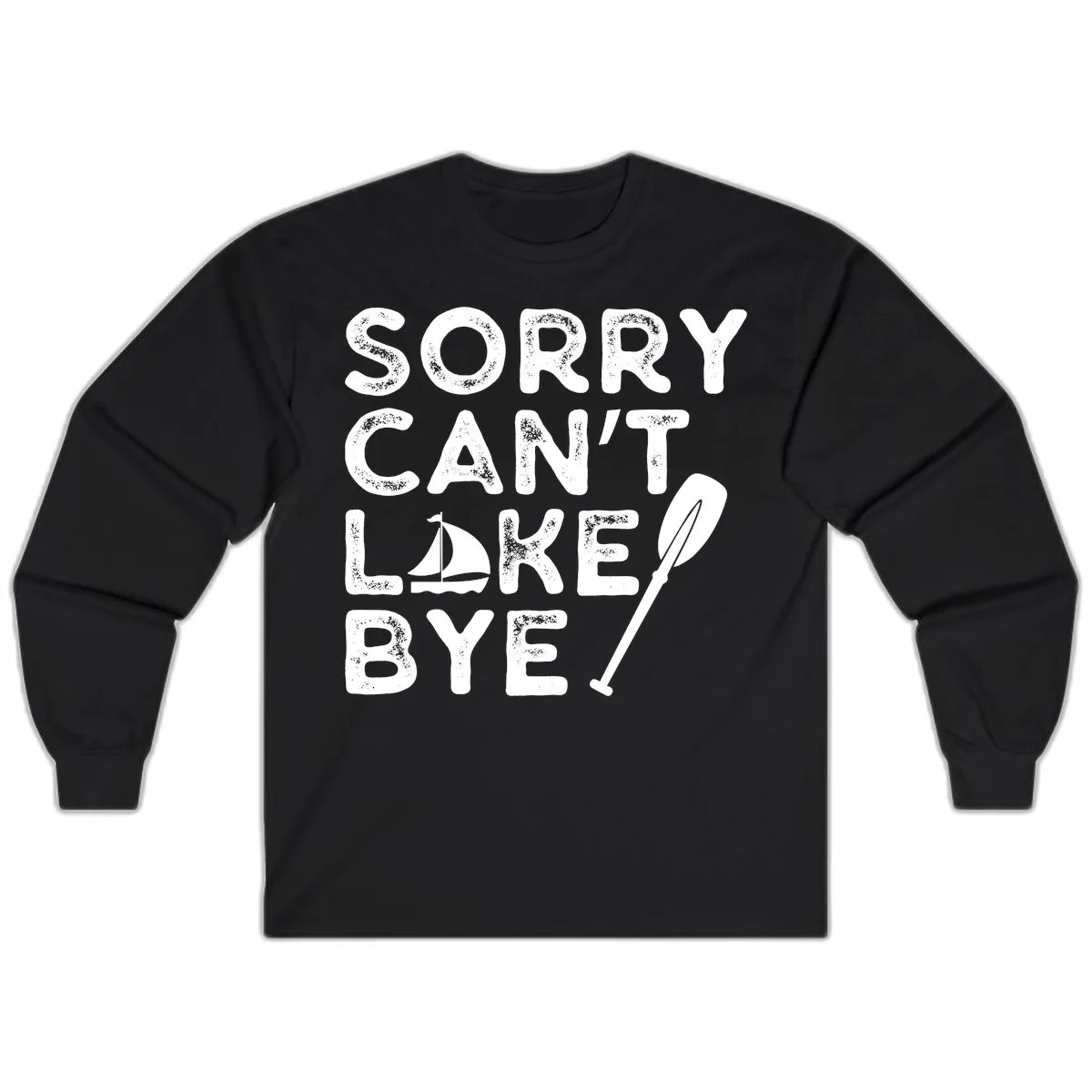 Sorry Can't Lake Bye Sailing Paddle Long Sleeve in Black