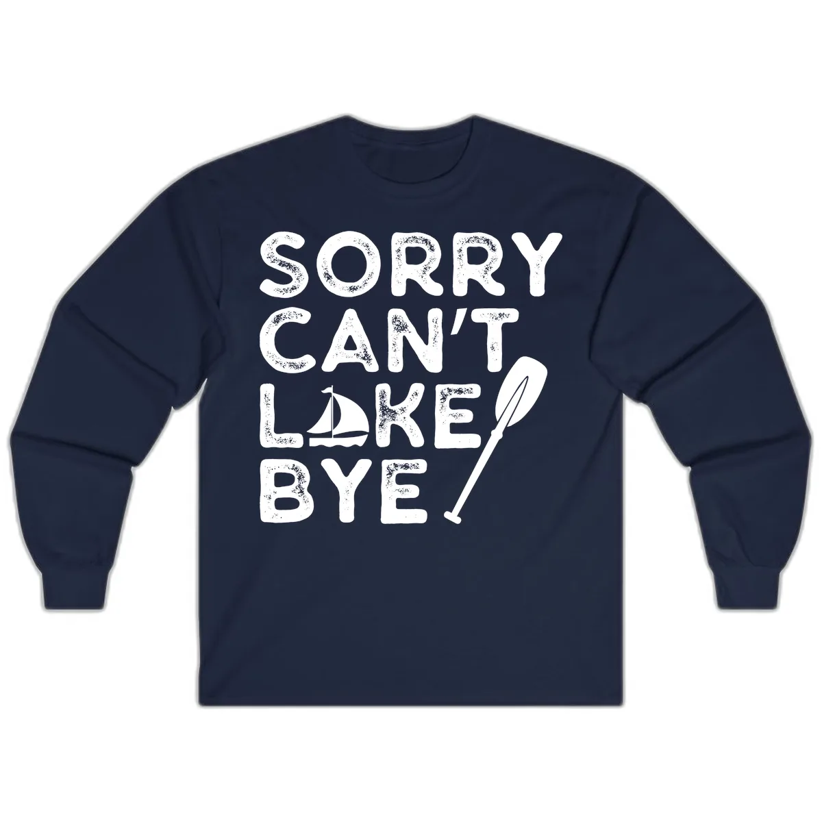 Sorry Can't Lake Bye Sailing Paddle Long Sleeve in Navy