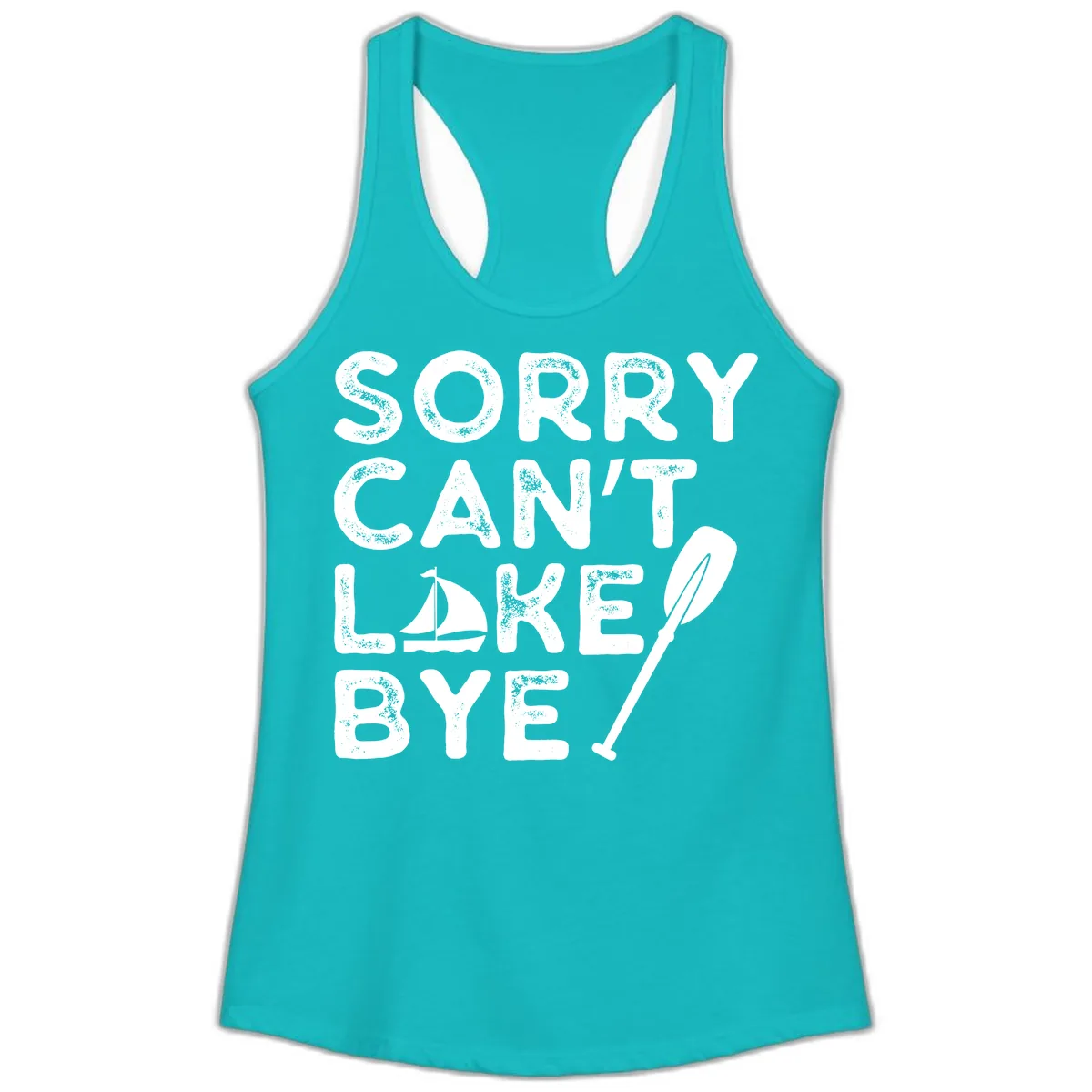 Sorry Can't Lake Bye Sailing Paddle Ladies Tank in Tahiti Blue
