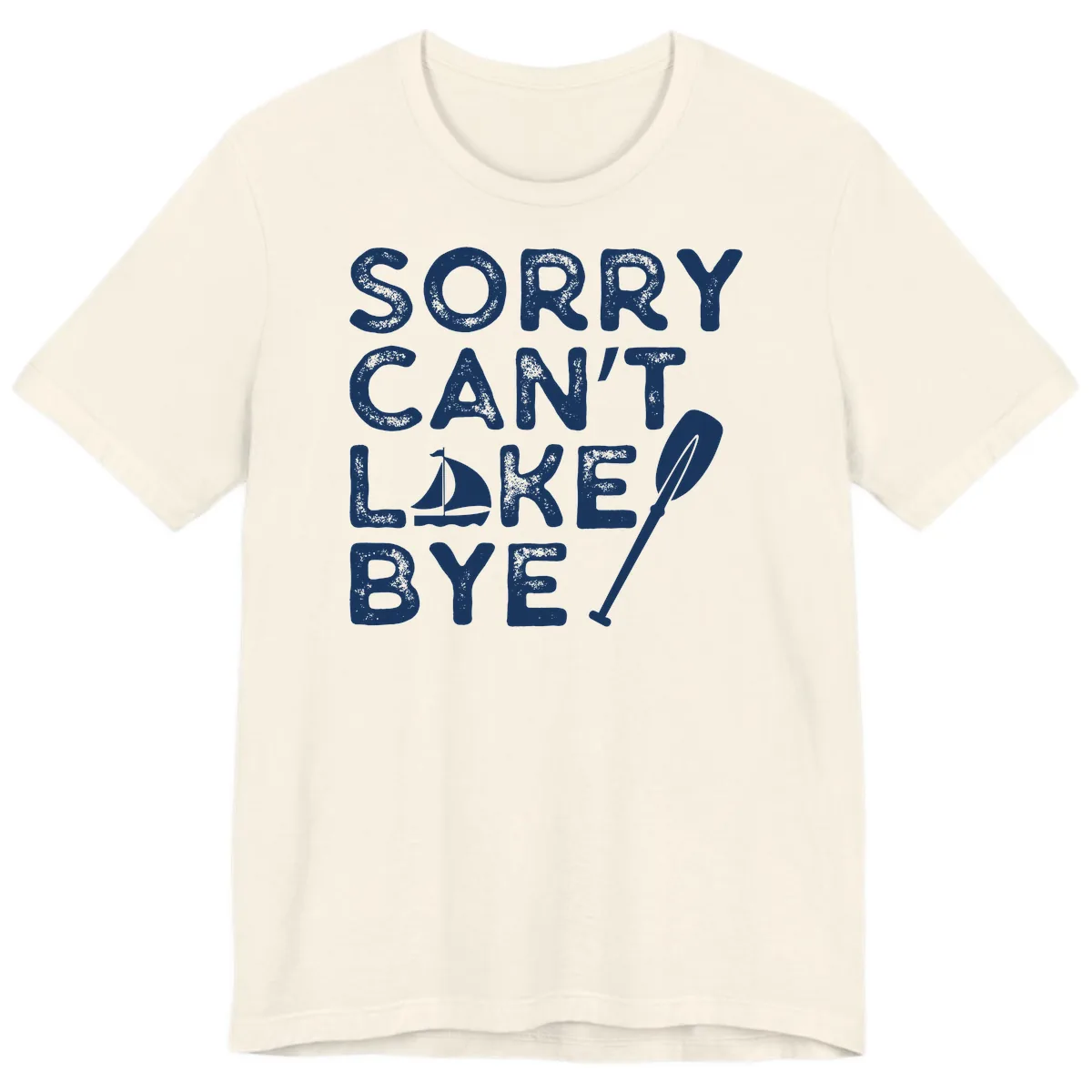 Sorry Can't Lake Bye Sailing Paddle Premium T-Shirt in Natural